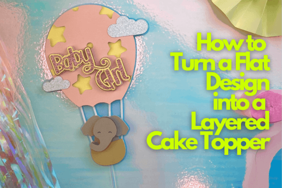 Download How to Turn a Flat Design into a Layered Cake Topper - Flat Collection